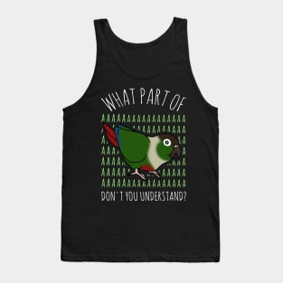 Funny Conure What part of AAAAAAA Tank Top